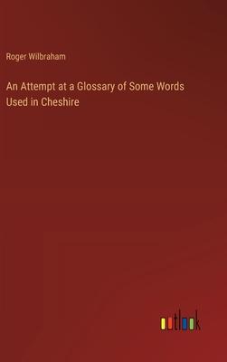 An Attempt at a Glossary of Some Words Used in Cheshire