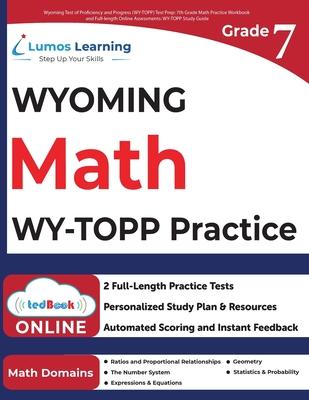 Wyoming Test of Proficiency and Progress (WY-TOPP) Test Prep: 7th Grade Math Practice Workbook and Full-length Online Assessments: WY-TOPP Study Guide