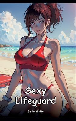 Sexy Lifeguard. 17: Collection of Adult and Erotic Manga Stories with Nude Pictures