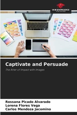 Captivate and Persuade