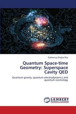 Quantum Space-time Geometry: Superspace Cavity QED