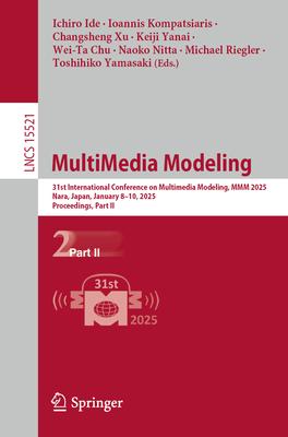 MultiMedia Modeling: 31st International Conference on Multimedia Modeling, MMM 2025, Nara, Japan, January 8-10, 2025, Proceedings, Part II