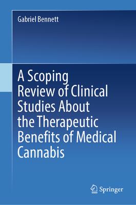 A Scoping Review of Clinical Studies About the Therapeutic Benefits of Medical Cannabis