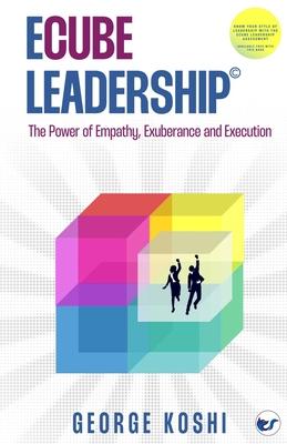 ECube Leadership(c): The Power of Empathy, Exuberance, and Execution