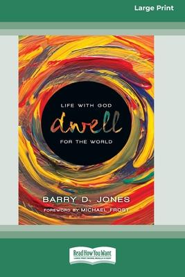 Dwell: Life with God for the World (16pt Large Print Format)