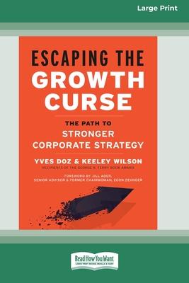 Escaping the Growth Curse: The Path to Stronger Corporate Strategy (16pt Large Print Format)