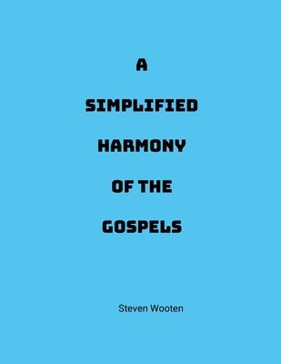 A Simplified Harmony of the Gospels