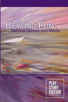 Beyond Fun: Serious Games and Media