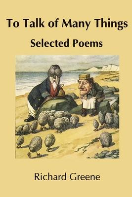 To Talk of Many Things: Selected Poems