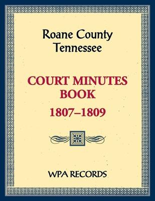 Roane County, Tennessee Court Minutes Book, 1807-1809