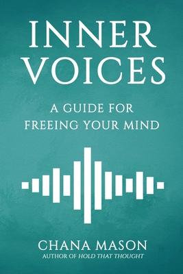 Inner Voices: A Guide for Freeing Your Mind