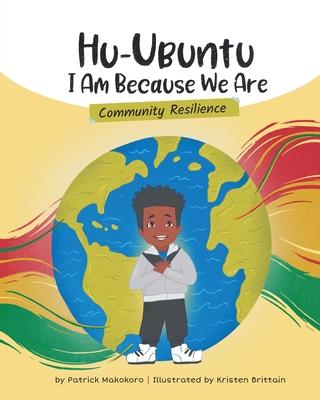 HuUbuntu I Am Because We Are - Community Resilience: Community Resilience