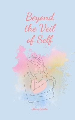 Beyond the Veil of Self