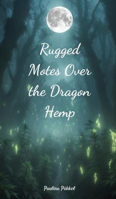 Rugged Motes Over the Dragon Hemp