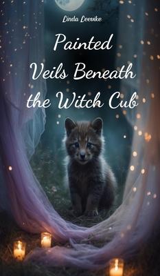 Painted Veils Beneath the Witch Cub