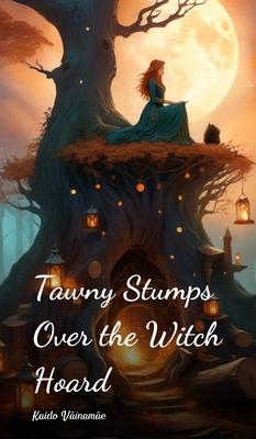 Tawny Stumps Over the Witch Hoard