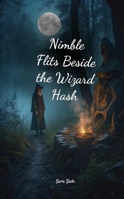 Nimble Flits Beside the Wizard Hash