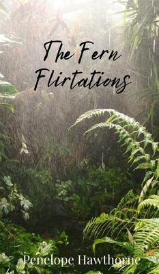 The Fern Flirtations