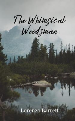 The Whimsical Woodsman