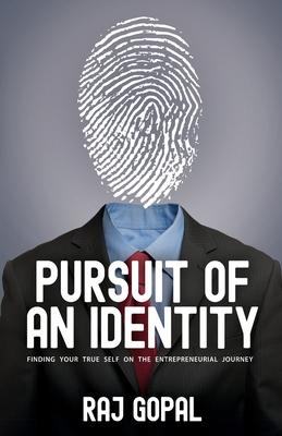 Pursuit of an Identity: Finding Your True Self on the Entrepreneurial Journey