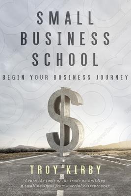 Small Business School: Begin Your Business Journey