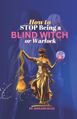 How to STOP Being A BLIND WITCH: Or Warlock