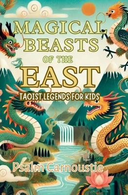 Magical Beasts of the East: Taoist Legends for Kids