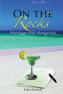 On The Rocks: Marriage and Margaritas