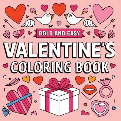 Valentine’s Day Coloring Book: Large Print Simple Coloring Book for Women, Girls