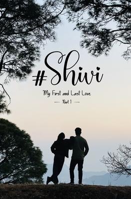 #Shivi: My First and Last Love - Part 1