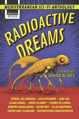 Radioactive Dreams: Mediterranean Sci-Fi Anthology