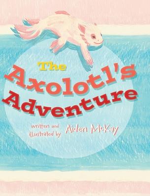 The Axolotl’s Adventure