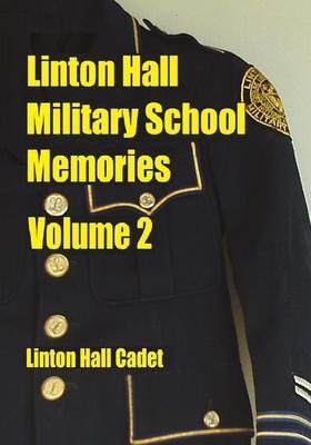 Linton Hall Military School Memories Volume 2