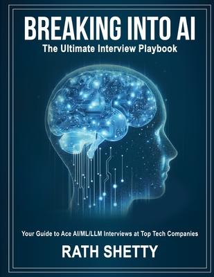 Breaking into AI: The Ultimate Interview Playbook