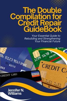 The Double Compilation for Credit Repair Guidebook