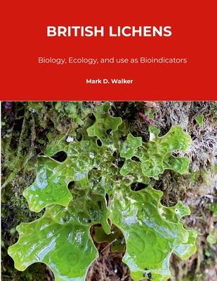 British Lichens: Biology, Ecology, and use as Bioindicators