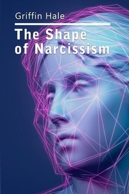 The Shape of Narcissism: A Humble Little Ditty on Human Nature and It’s Discontents