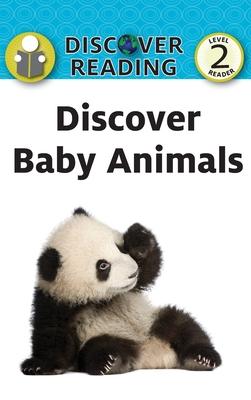 Discover Baby Animals: Level 2 Reader