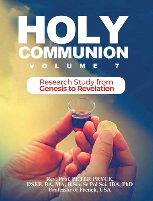 Holy Communion, Vol. 7: Research Study from Genesis - Revelation