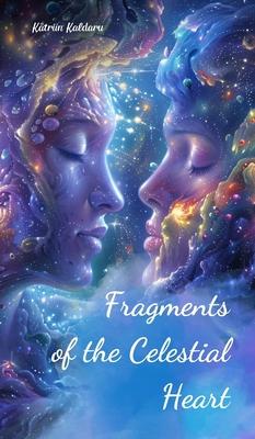 Fragments of the Celestial Heart