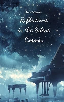 Reflections in the Silent Cosmos