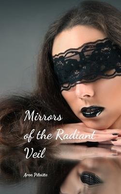 Mirrors of the Radiant Veil