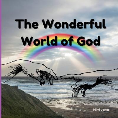 The Wonderful World of God: The 7 Days of Creation and Other Important Events