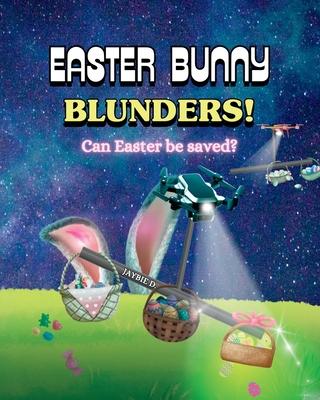 Easter Bunny Blunders: Can Easter be saved?