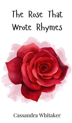 The Rose That Wrote Rhymes