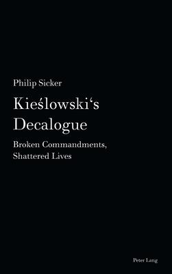 Kieslowski’s Decalogue: Broken Commandments, Shattered Lives