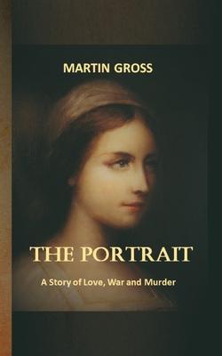 The Porträt: A Story of Love, War and Murder