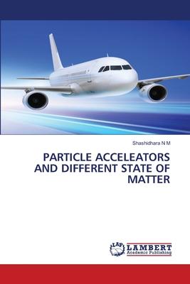 Particle Acceleators and Different State of Matter