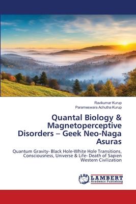 Quantal Biology & Magnetoperceptive Disorders - Geek Neo-Naga Asuras