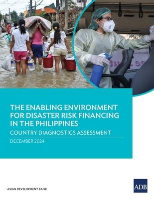 The Enabling Environment for Disaster Risk Financing in the Philippines: Country Diagnostic Assessment